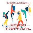 Emperor International - The Right Kind of Moves (Original Mix)