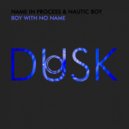Name In Process & Nautic Boy - Boy With No Name