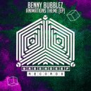 Benny Bubblez - Animations Theme (Original mix)