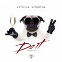 Katusha Svoboda - Do It (Original Mix)