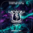Trance Atlantic - When She Left Me (Original Mix)