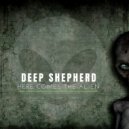 Deep Shepherd - Here Comes The Alien (Original)