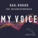 Raul Robado & Natasha Ostrovskaya - My Voice (feat. Natasha Ostrovskaya) (Vocal Mix)