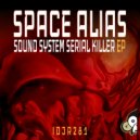 Space Alias - Sound System Serial Killer