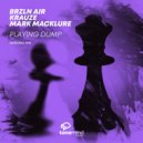 BRZLN AIR & KRAUZE & Mark Macklure - Playing Dump (Radio mix)