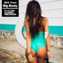 Will Fast - Big Booty