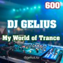DJ GELIUS - My World of Trance 600 ()