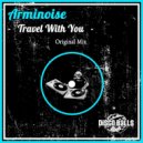 Arminoise - Travel With You (Original Mix)