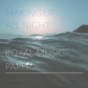Royal Music Paris - Making Up All Night
