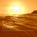 Royal Music Paris - Making Up All Night