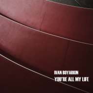 Ivan Boyarkin - You\'re All My Life