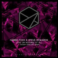 Habbo Foxx, Steve Edwards - Love Or Nothing At All