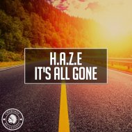 H.A.Z.E - It\'s All Gone