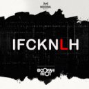 Booyah Riot - IFCKNLH (Original Mix)