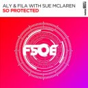 Aly & Fila with Sue McLaren - So Protected