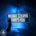 Murat Özkaya - That\'s You (Original Mix)