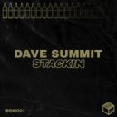 Dave Summit - Stackin (Extended Mix)
