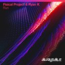 Fisical Project & Ryan K - Run