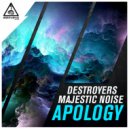 Destroyers & Majestic Noise - Apology