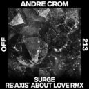 Andre Crom - Surge (Re:Axis\' About Love Remix)