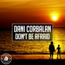 Dani Corbalan - Don't Be Afraid