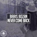 Baris Bozan - Never Come Back (Radio Edit)