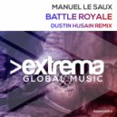 Manuel Le Saux - Battle Royale (Dustin Husain Remix Radio Edit)