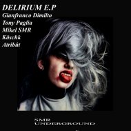 Gianfranco Dimilto & Tony Paglia & Mikel SMR - Delirium