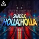 Shade K - Holla Holla
