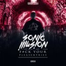 Sonic Illusion - F#CK Your Pleasentries (Radio Edit)