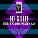 Ed Solo - Shadow Ban (Original Mix)