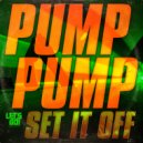 Pump Pump - Set It Off (Original Mix)