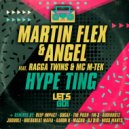Martin Flex & Angel ft. Ragga Twins & MC M-Tek - Hype Ting (Miss Mants Remix)