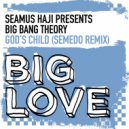 Seamus Haji Presents Big Bang Theory - God\'s Child (Semedo Remix)