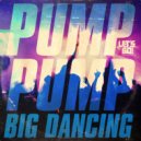 Pump Pump - Big Dancing (Original Mix)