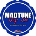 Madtune - Drop Low (Moombahton Edit)