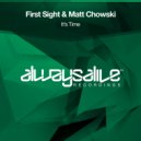 First Sight & Matt Chowski - It\'s Time (Extended Mix)