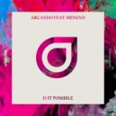 Arcando feat. MenEnd - Is It Possible