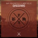 Barlas Koroglu & Mert Kilic - Gaddare