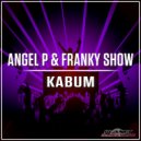 Angel P & Franky Show - Kabum (Original Mix)