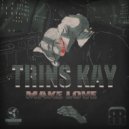 TRINS KAY & TREMPID - Make Love (feat. TREMPID) (Original mix)
