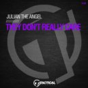 Julian The Angel - They Don\'t Really Care (Original Mix)