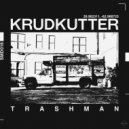 Krudkutter - Trashman (Original Mix)