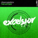 LTN & Flashtech - The Last Ride (Extended Mix)