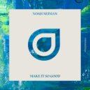 Noah Neiman - Make It So Good (Extended Mix)