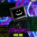 Downlowd - USE ME (Original Mix)