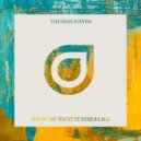 Thomas Hayes - Show Me What It Feels Like