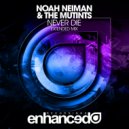 Noah Neiman & The Mutints - Never Die