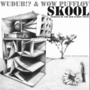 Wudub!? & Wow Pufflov & The Red Stripe Twins - SKOOL Version (Original Mix)