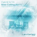 Cyre & DJ T.H. - Ibiza Calling (Radio Edit)